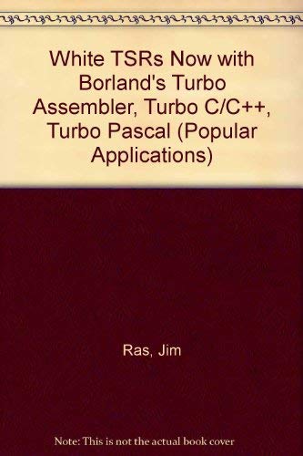 Write Tsrs Now With Borland's Turbo Assembler, Turbo C/C++, Turbo Pascal/Book and Disk (Popular Applications) (9781556223358) by Ras, Jim