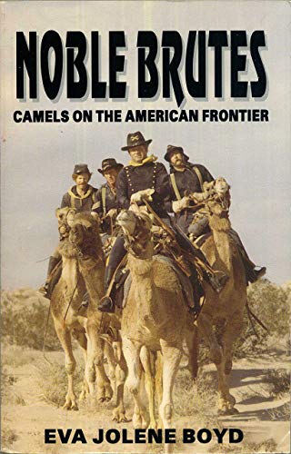 Stock image for Noble Brutes: Camels on the American Frontier for sale by SecondSale