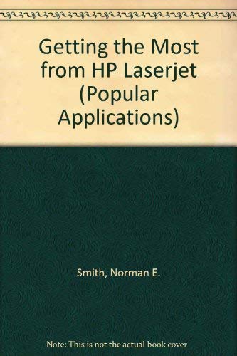 Getting the Most from Your Hp Laserjet/Book and Disk (Popular Applications Series) (9781556224416) by Smith, Norman E.
