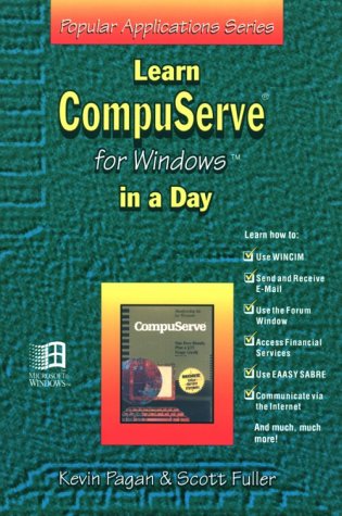 Learn Compuserve for Windows in a Day (Popular Applications Series) (9781556224423) by Fuller, Scott; Pagan, Kevin