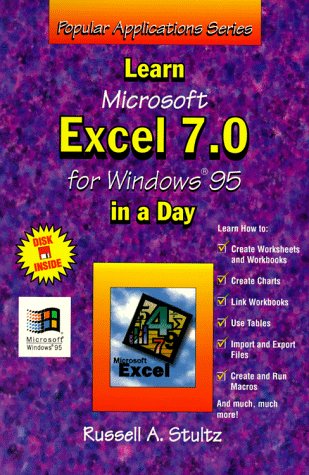 Stock image for Learn Microsoft Excel 7.0 for Windows 95 in a Day (Popular Applications Series) for sale by Ergodebooks