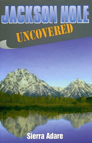 Stock image for Jackson Hole Uncovered (Uncovered Series City Guides) for sale by GoodwillNI