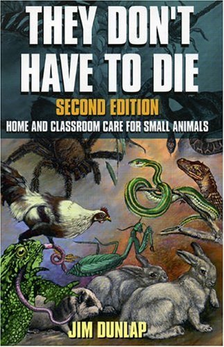 Beispielbild fr They Don't Have To Die: Home and Classroom Care for Small Animals zum Verkauf von Half Price Books Inc.