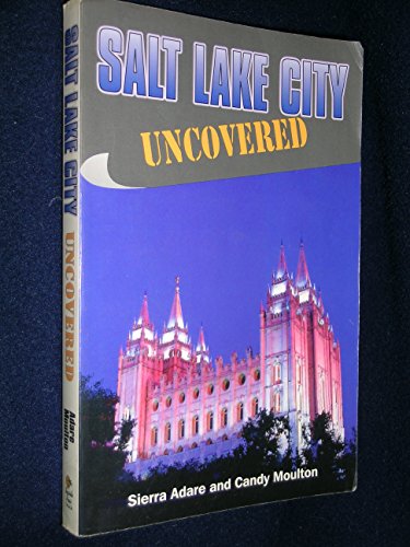 Stock image for Salt Lake City Uncovered (Uncovered Series City Guides) for sale by Revaluation Books