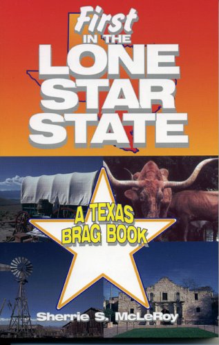 Beispielbild fr First in the Lone Star State : A Texas Brag Book zum Verkauf von A Good Read, LLC