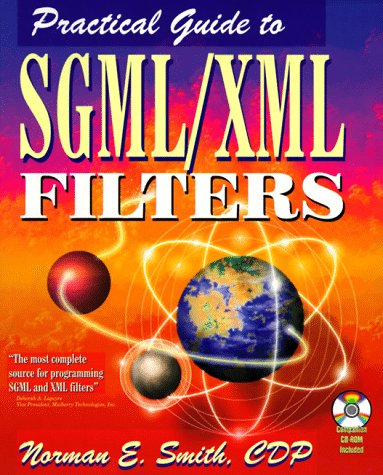Practical Guide to Sgml/Xml Filters (9781556225871) by Smith, Norman E.