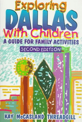 Imagen de archivo de Exploring Dallas With Children: A Guide for Family Activities a la venta por Top Notch Books