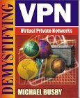 9781556226724: Demystifying Virtual Private Networks