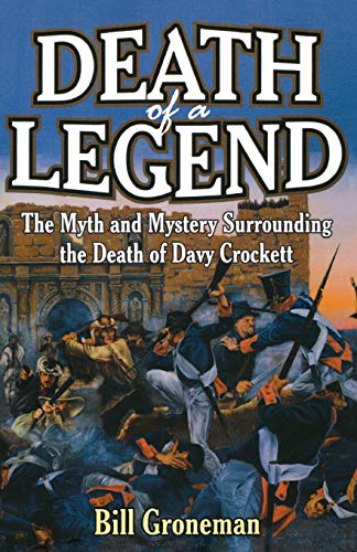 Imagen de archivo de Death of a Legend: The Myth and Mystery Surrounding the Death of Davy Crockett a la venta por Gulf Coast Books