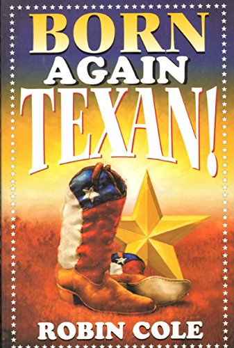 Stock image for Born Again Texan!: A Newcomer's Guide to Texas for sale by Gulf Coast Books