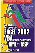 Learn Microsoft Excel 2002: VBA Programming with XML and ASP (9781556227615) by Korol, Julitta
