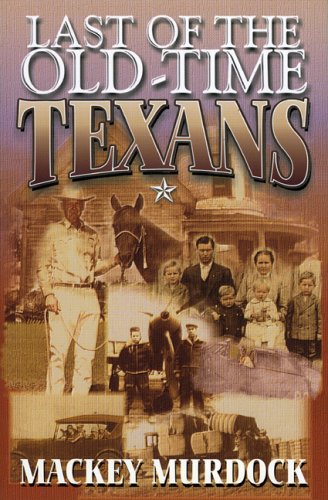 Beispielbild fr Last of the Old-Time Texans zum Verkauf von Half Price Books Inc.