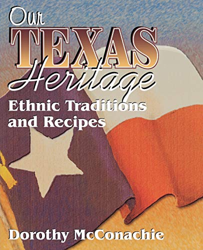Imagen de archivo de Our Texas Heritage: Ethnic Traditions and Recipes a la venta por HPB-Movies