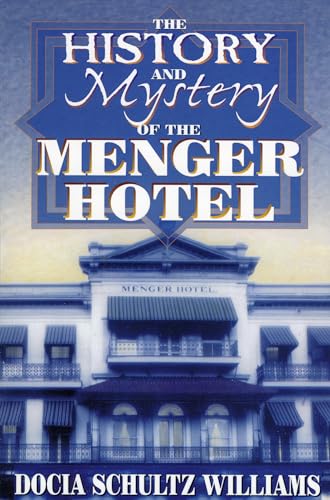 Stock image for The History and Mystery of the Menger Hotel for sale by Ann Open Book