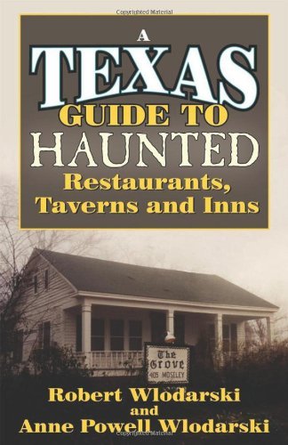 Stock image for A Texas Guide to Haunted Restaurants, Taverns and Inns for sale by Better World Books