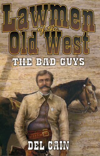 Stock image for Lawmen of the Old West: The Bad Guys for sale by HPB Inc.