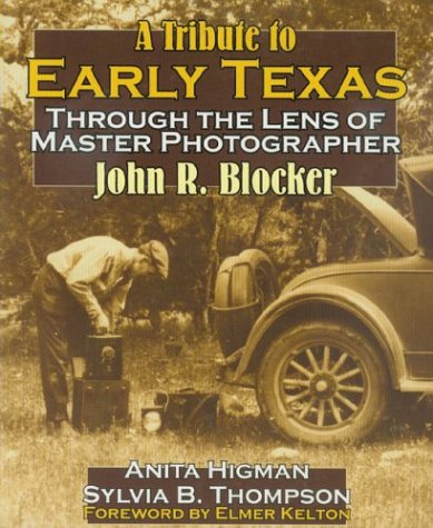 Beispielbild fr Tribute To Early Texas: Through the Lens of Master Photographer John R. Blocker zum Verkauf von Books From California
