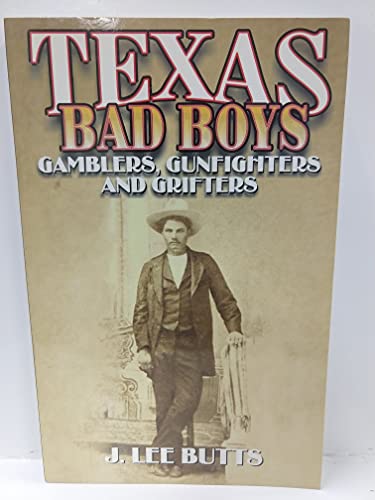 Stock image for Texas Bad Boys: Gamblers, Gunfighters, and Grifters for sale by ThriftBooks-Atlanta