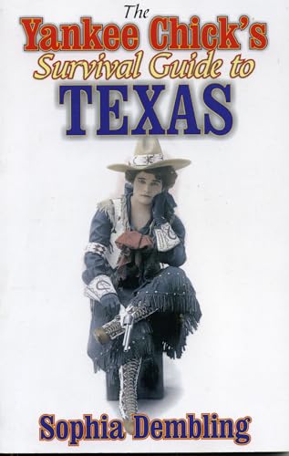 Imagen de archivo de The Yankee Chick's Survival Guide to Texas a la venta por Gulf Coast Books