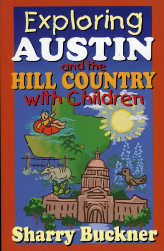 Beispielbild fr Exploring Austin and the Hill Country with Children zum Verkauf von Red's Corner LLC