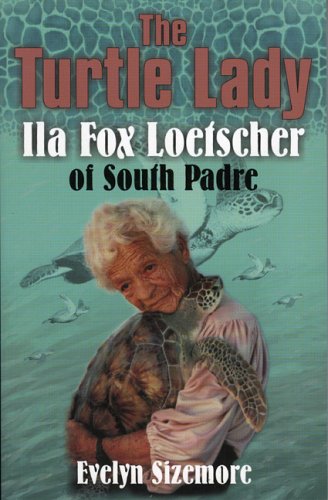 Beispielbild fr The Turtle Lady: IIa Fox Loetscher of South Padre zum Verkauf von BooksRun
