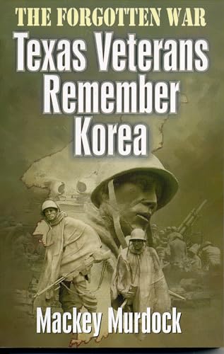 Stock image for The Forgotten War: Texas Veterans Remember Korea for sale by Texas Star Books