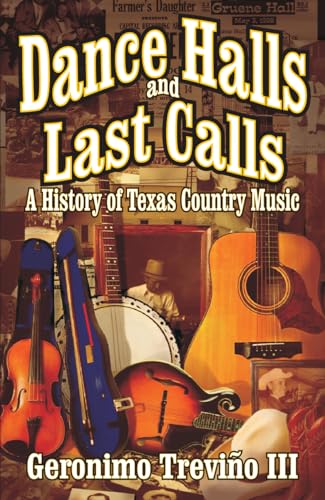 Imagen de archivo de Dance Halls and Last Calls: A History of Texas Country Music a la venta por SecondSale