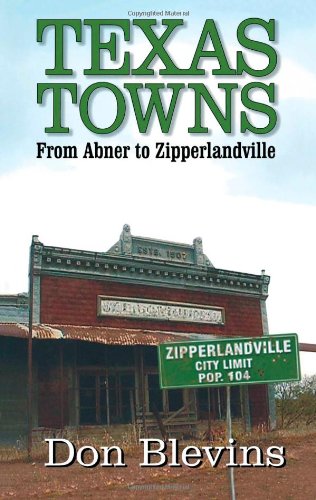 Texas Towns: From Abner to Zipperlandville (9781556229763) by Blevins, Don