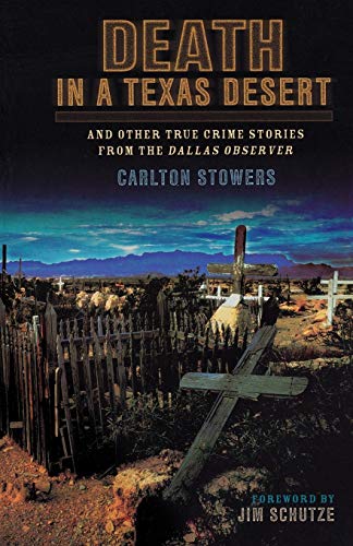 Imagen de archivo de Death in a Texas Desert: And Other True Crime Stories from The Dallas Observer a la venta por SecondSale