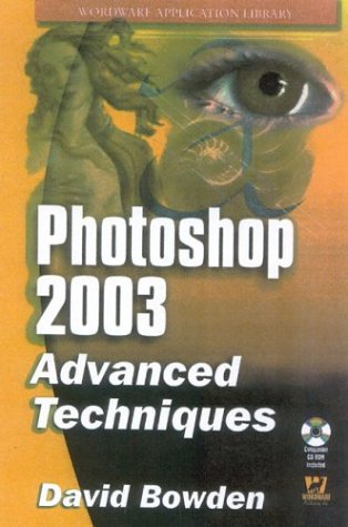 Photoshop Cs: Advanced Techniques (9781556229923) by David Bowden