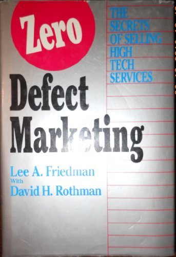 Stock image for Zero Defect Marketing: The Secrets of Selling High Tech Services for sale by Wonder Book