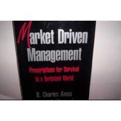 Stock image for Market Driven Management : Prescriptions for Survival in a Turbulent World for sale by Top Notch Books