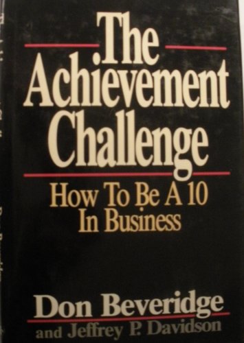 Stock image for The Achievement Challenge : How to Be a 10 in Business for sale by Better World Books: West