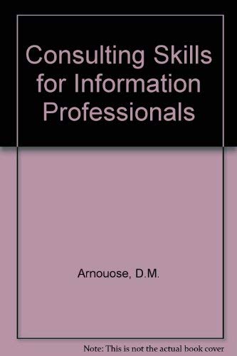 9781556231216: Consulting Skills for Information Professionals