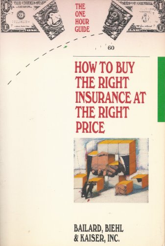 Imagen de archivo de How to Buy the Right Insurance at the Right Price (One Hour Guide Ser.) a la venta por Books of Paradise