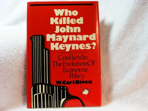 Who Killed John Maynard Keynes: Conflicts in the Evolution of Economic Policy