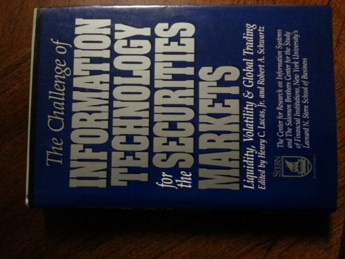 Beispielbild fr The Challenge of Information Technology for the Securities Markets : Liquidity, Volatility and Global Trading zum Verkauf von Better World Books