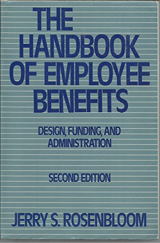 9781556231759: The Handbook of Employee Benefits: Design, Funding and Administration