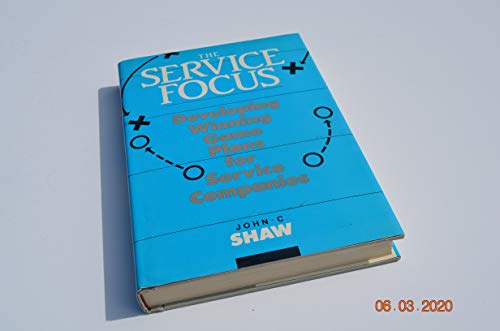 Imagen de archivo de The Service Focus : Developing Winning Game Plans for Service Companies a la venta por Better World Books