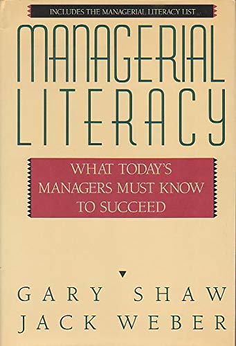 Stock image for MANAGERIAL LITERACY: WHAT TODAY'S MANAGERS MUST KNOW TO SUCCEED for sale by Neil Shillington: Bookdealer/Booksearch