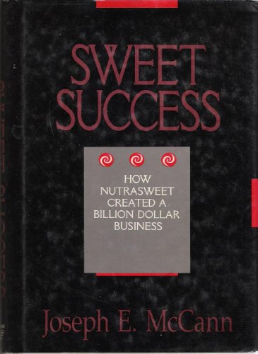 Stock image for Sweet Success: How Nutrasweet Created a Billion Dollar Business for sale by WorldofBooks