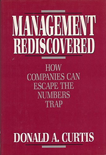 9781556232763: Management Rediscovered: How Companies Can Escape the Numbers Trap