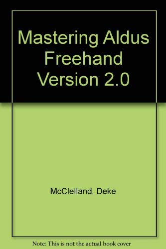 Mastering Aldus Freehand: Version 2.0 (9781556232886) by McClelland, Deke; Danuloff, Craig