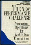 Imagen de archivo de New Performance Challenge: Measuring Operations for World-Class Competition (Irwin/Apics Series in Production Management) a la venta por Wonder Book