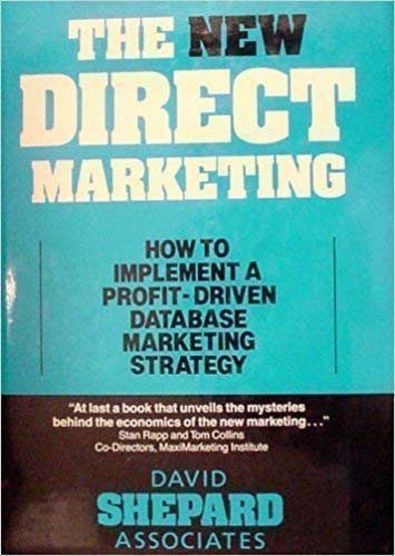 Stock image for The New Direct Marketing : How to Implement a Profit-Driven Database Marketing Strategy for sale by Better World Books