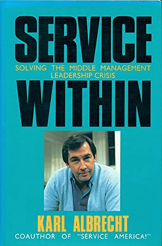 Imagen de archivo de Service within: Solving the Middle Management Leadership Crisis a la venta por WorldofBooks