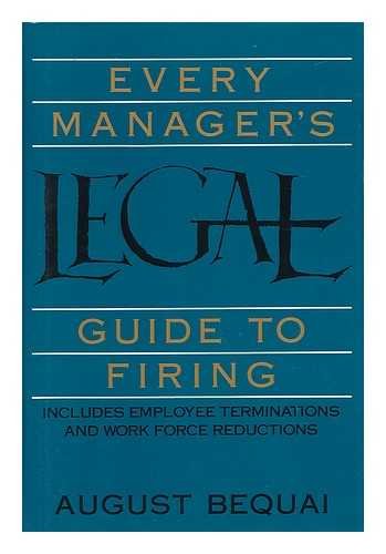 9781556233760: Every Manager's Legal Guide to Firing: Includes Employee Terminations and Work Force Reductions