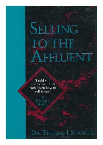 Stock image for Selling to the Affluent: The Professionals Guide to Closing the Sales That Count for sale by Off The Shelf