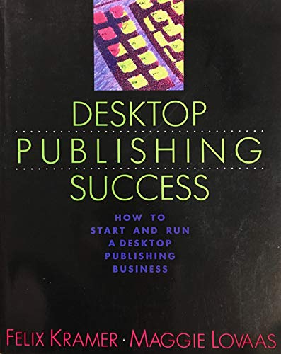 Beispielbild fr Desktop Publishing Success : How to Start and Run a Desktop Publishing Business zum Verkauf von Better World Books