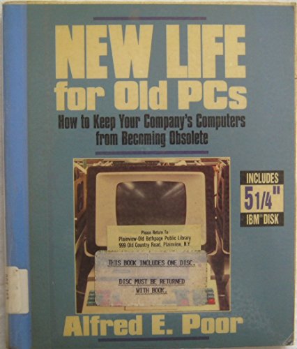 Beispielbild fr New Life for Old PCs: How to Keep Your Company's Computers from Becoming Obsolete/Book With Disk zum Verkauf von Better World Books